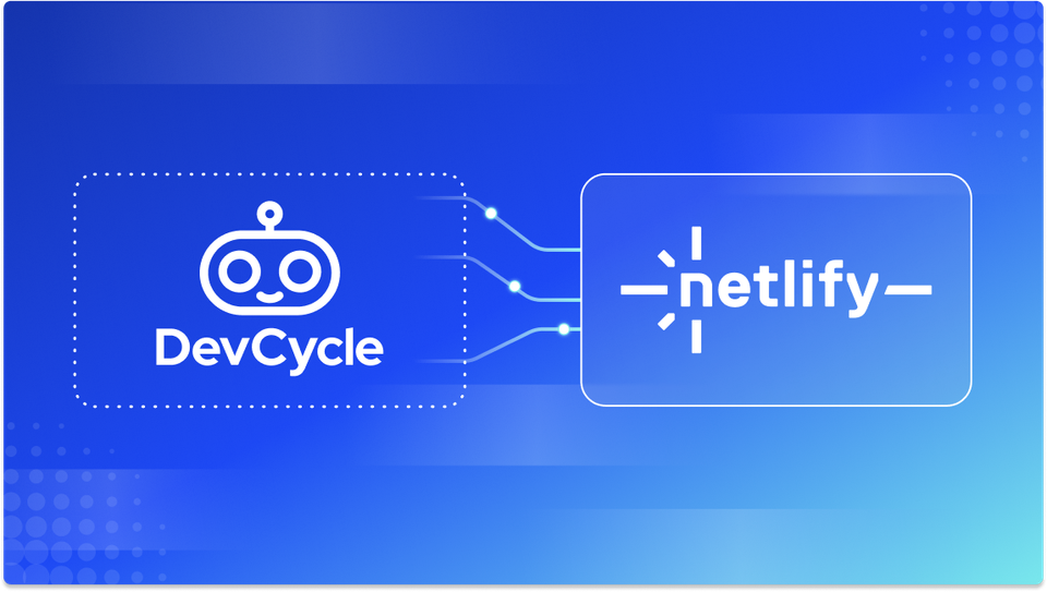 Netlify Case Study - A Nearly Painless Migration to DevCycle from LaunchDarkly