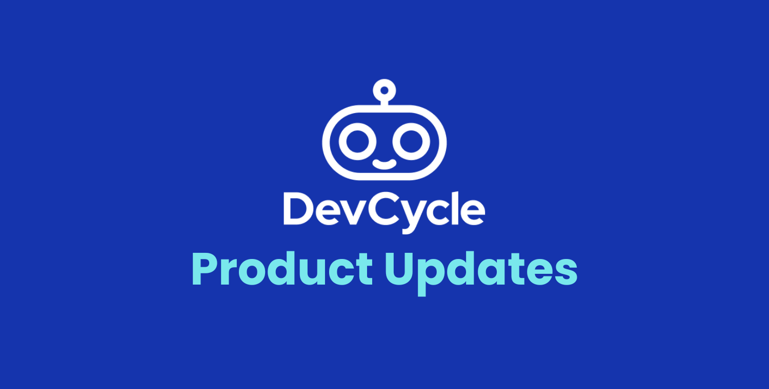 DevCycle Product Updates (Q1 2025)