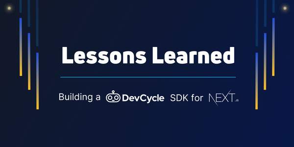 Lessons Learned from Developing DevCycle's Next.js SDK