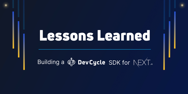 Lessons Learned from Developing DevCycle's Next.js SDK