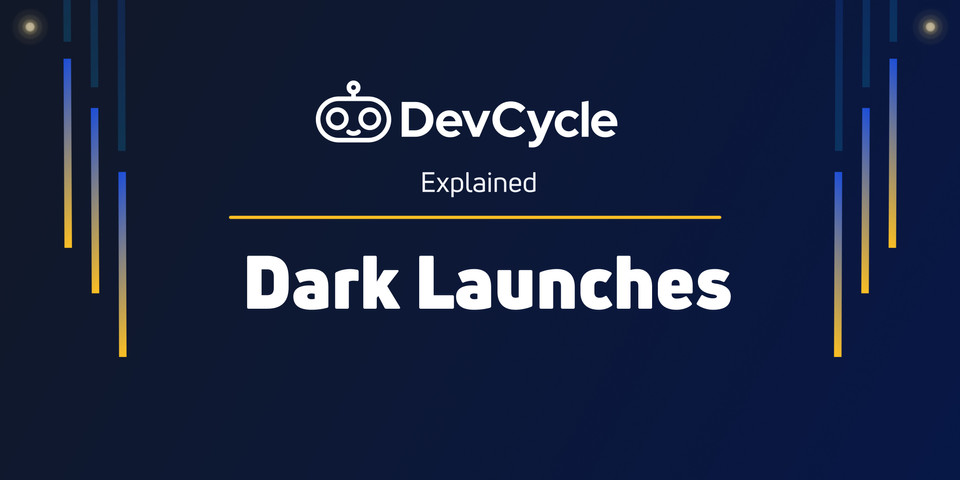 Dark Launches Explained